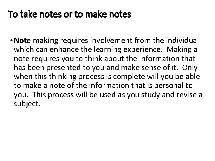 To take notes or to make notes • Note making requires involvement from the To take notes or to make notes • Note making requires involvement from the