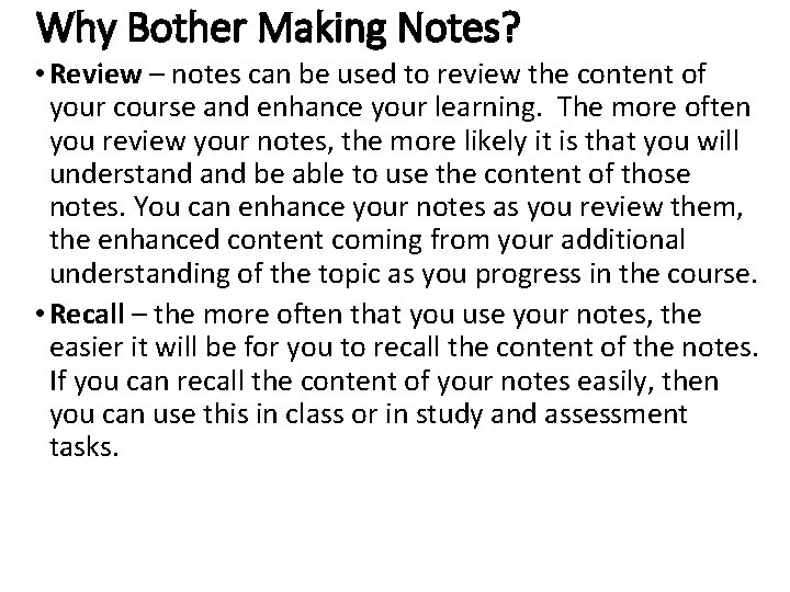 Why Bother Making Notes? • Review – notes can be used to review the Why Bother Making Notes? • Review – notes can be used to review the