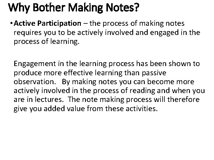 Why Bother Making Notes? • Active Participation – the process of making notes requires Why Bother Making Notes? • Active Participation – the process of making notes requires