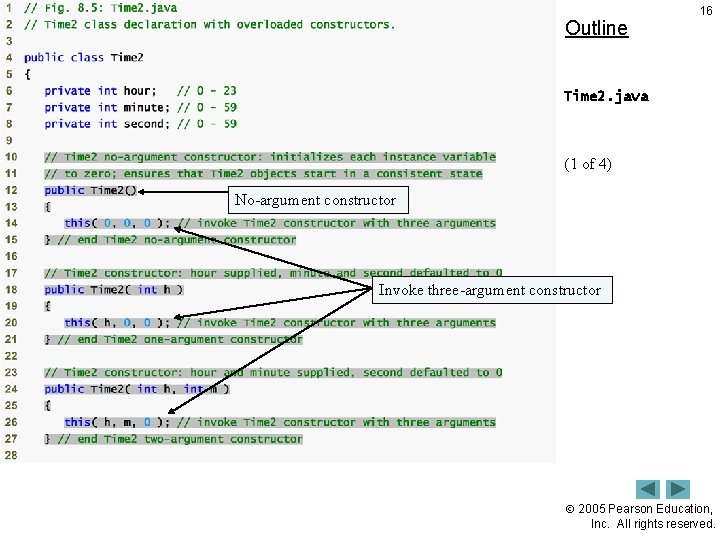 Outline 16 Time 2. java (1 of 4) No-argument constructor Invoke three-argument constructor 2005
