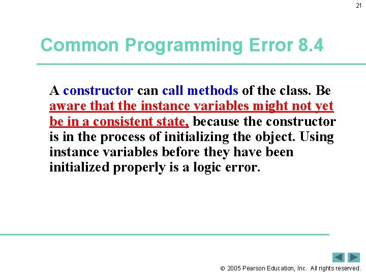 21 Common Programming Error 8. 4 A constructor can call methods of the class.