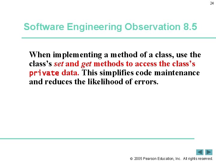 24 Software Engineering Observation 8. 5 When implementing a method of a class, use