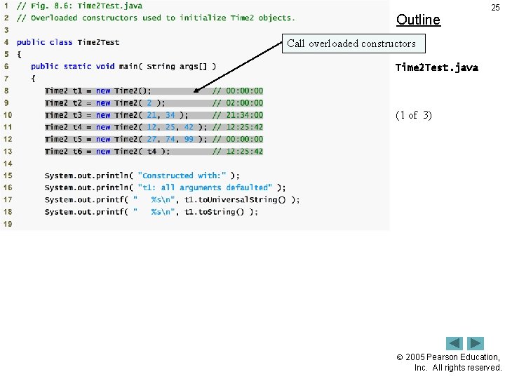 Outline 25 Call overloaded constructors Time 2 Test. java (1 of 3) 2005 Pearson