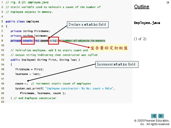 Outline Declare a static field 34 Employee. java (1 of 2) 宣告要給定初始值 Increment static