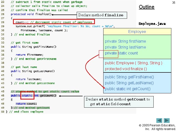 Outline 35 Declare method finalize Employee. java Employee (2 of 2) private String first.