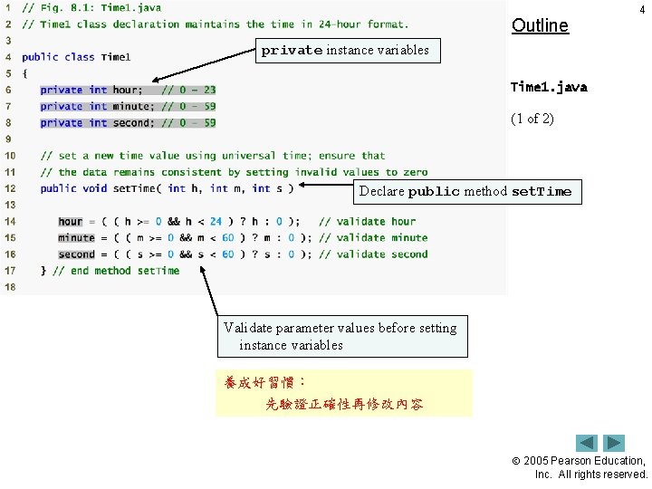Outline 4 private instance variables Time 1. java (1 of 2) Declare public method