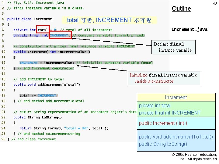 Outline 43 total 可變, INCREMENT 不可變 Increment. java Declare final instance variable Initialize final