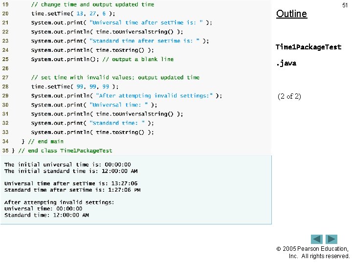 Outline 51 Time 1 Package. Test. java (2 of 2) 2005 Pearson Education, Inc.