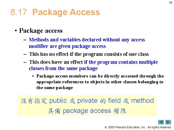54 8. 17 Package Access • Package access – Methods and variables declared without