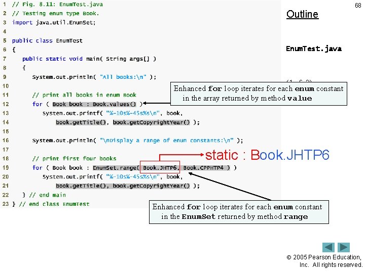 Outline 68 Enum. Test. java (1 of 2) Enhanced for loop iterates for each