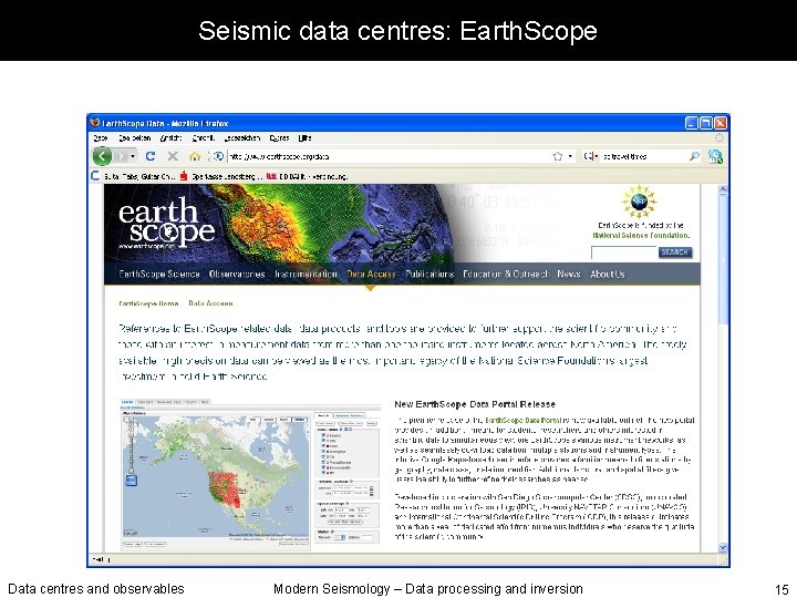 Seismic data centres: Earth. Scope Data centres and observables Modern Seismology – Data processing