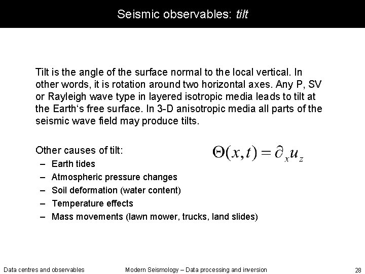 Seismic observables: tilt Tilt is the angle of the surface normal to the local