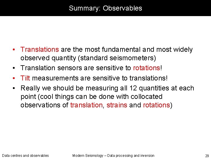 Summary: Observables • Translations are the most fundamental and most widely observed quantity (standard