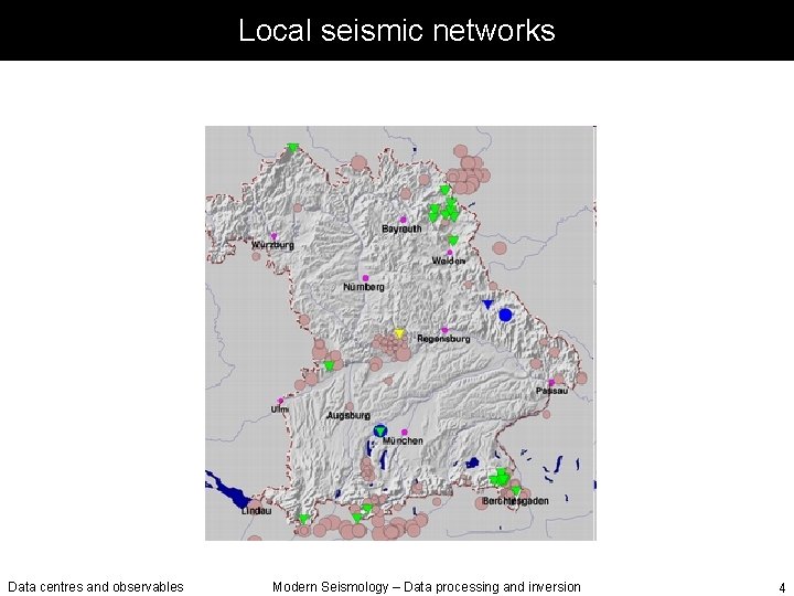 Local seismic networks Data centres and observables Modern Seismology – Data processing and inversion