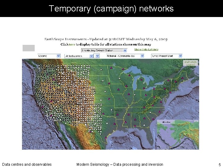 Temporary (campaign) networks Data centres and observables Modern Seismology – Data processing and inversion