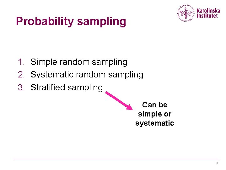 Probability sampling 1. Simple random sampling 2. Systematic random sampling 3. Stratified sampling Can Probability sampling 1. Simple random sampling 2. Systematic random sampling 3. Stratified sampling Can