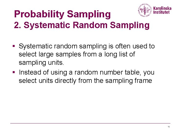Probability Sampling 2. Systematic Random Sampling § Systematic random sampling is often used to Probability Sampling 2. Systematic Random Sampling § Systematic random sampling is often used to