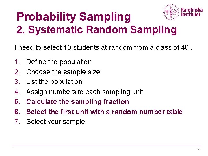 Probability Sampling 2. Systematic Random Sampling I need to select 10 students at random Probability Sampling 2. Systematic Random Sampling I need to select 10 students at random