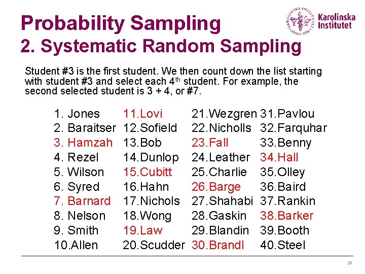 Probability Sampling 2. Systematic Random Sampling Student #3 is the first student. We then Probability Sampling 2. Systematic Random Sampling Student #3 is the first student. We then