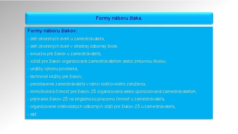 Formy náboru žiaka. Formy náboru žiakov: - deň otvorených dverí u zamestnávateľa, - deň