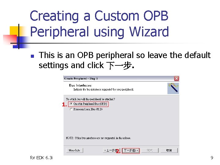 Creating a Custom OPB Peripheral using Wizard n This is an OPB peripheral so