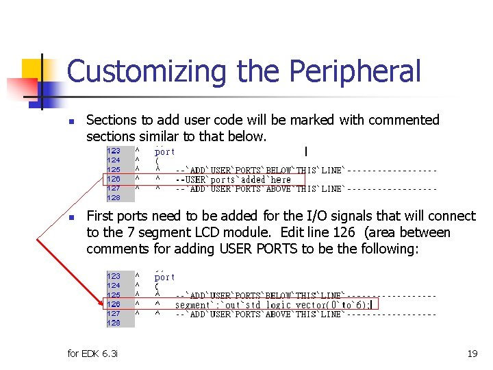 Customizing the Peripheral n n Sections to add user code will be marked with