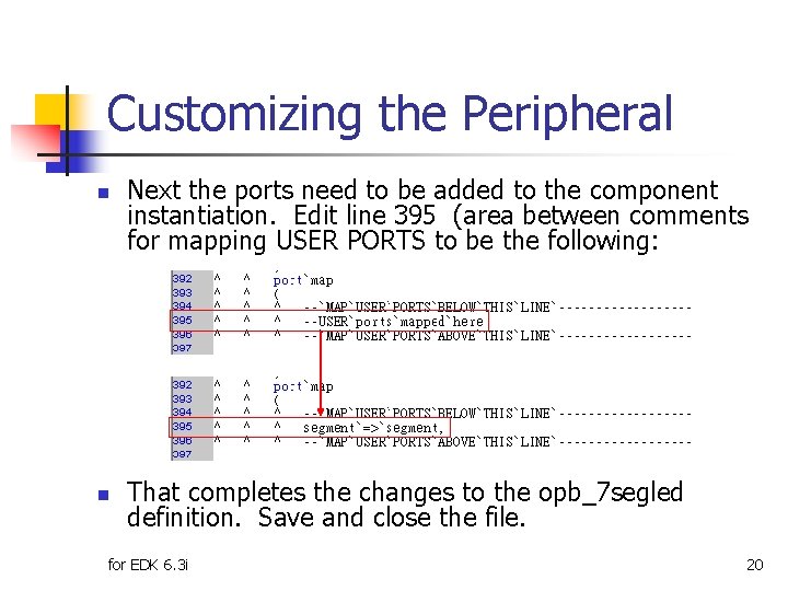 Customizing the Peripheral n n Next the ports need to be added to the