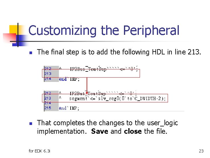 Customizing the Peripheral n n The final step is to add the following HDL