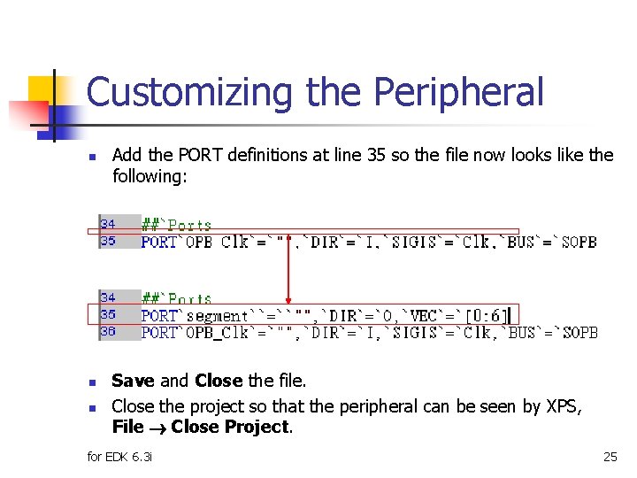 Customizing the Peripheral n n n Add the PORT definitions at line 35 so