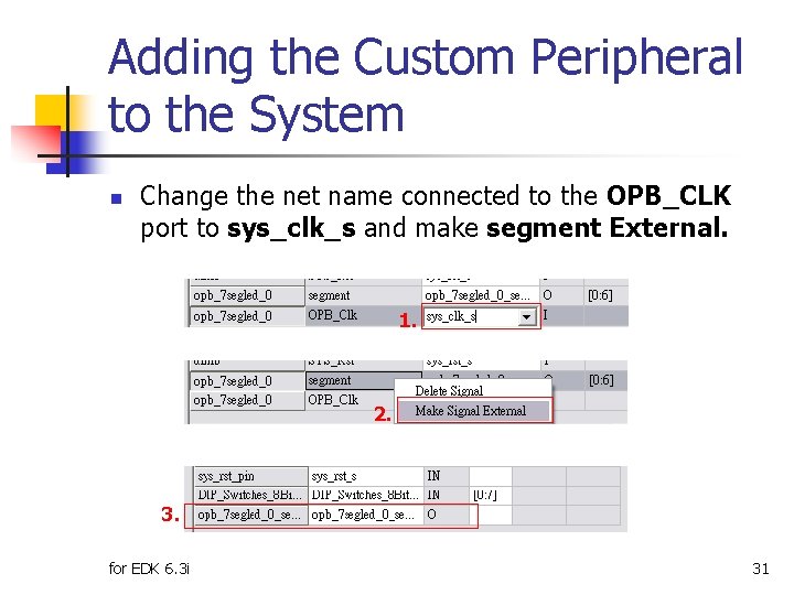 Adding the Custom Peripheral to the System n Change the net name connected to