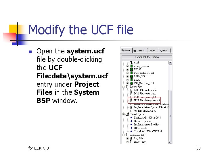 Modify the UCF file n Open the system. ucf file by double-clicking the UCF