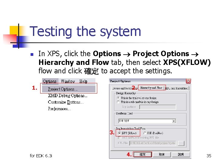 Testing the system n In XPS, click the Options Project Options Hierarchy and Flow