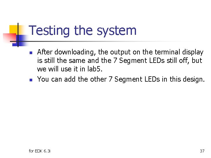 Testing the system n n After downloading, the output on the terminal display is