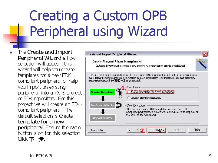 Creating a Custom OPB Peripheral using Wizard n The Create and Import Peripheral Wizard’s