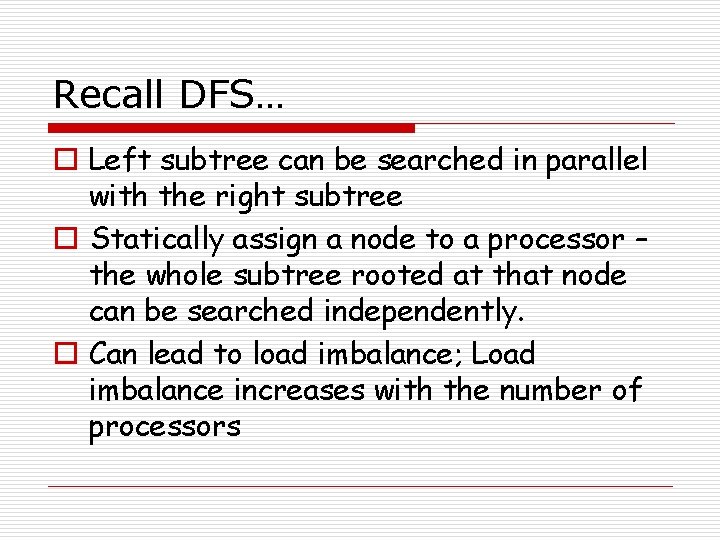 Recall DFS… o Left subtree can be searched in parallel with the right subtree