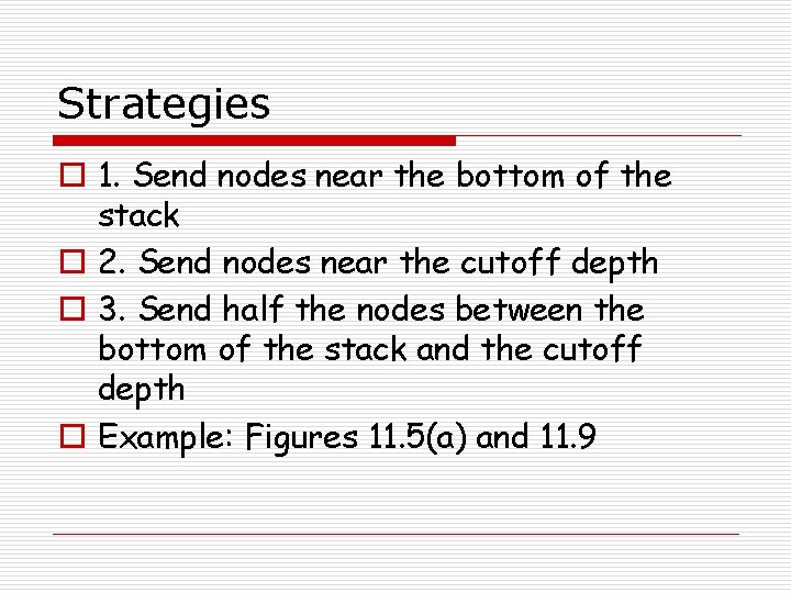 Strategies o 1. Send nodes near the bottom of the stack o 2. Send