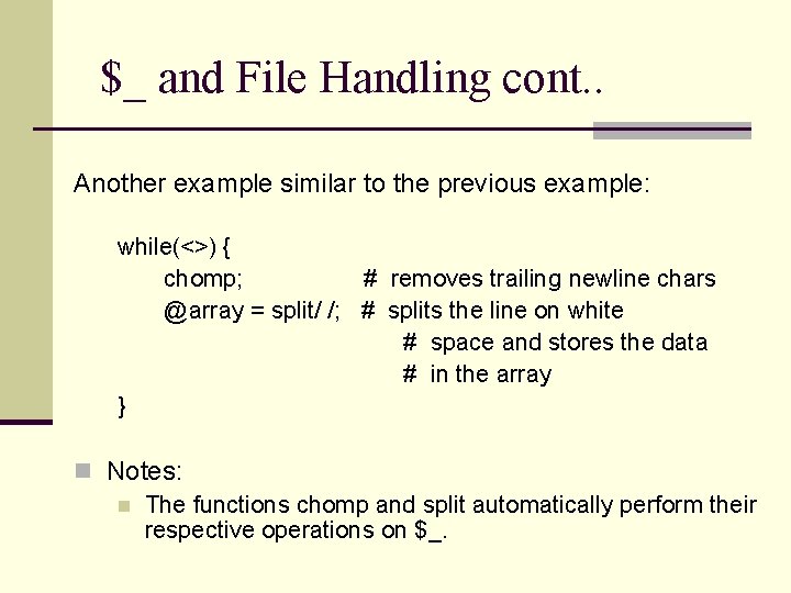 $_ and File Handling cont. . Another example similar to the previous example: while(<>)