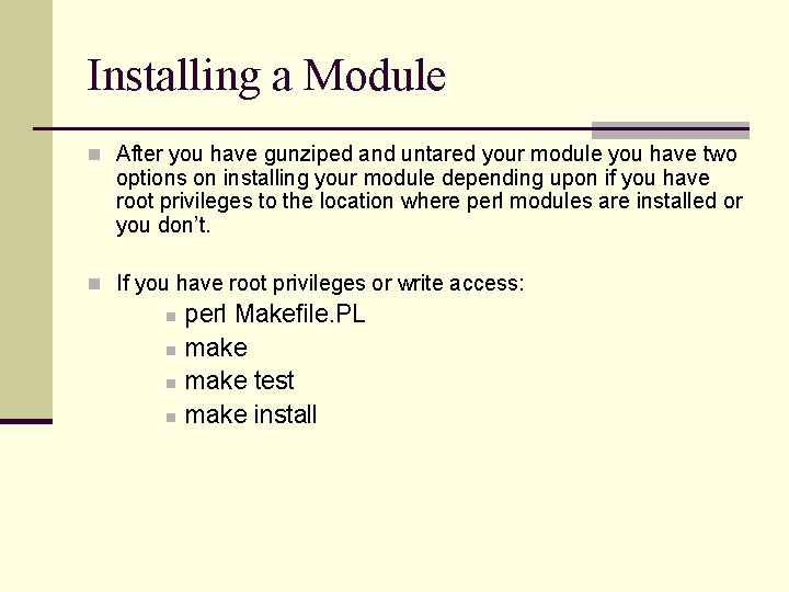 Installing a Module n After you have gunziped and untared your module you have