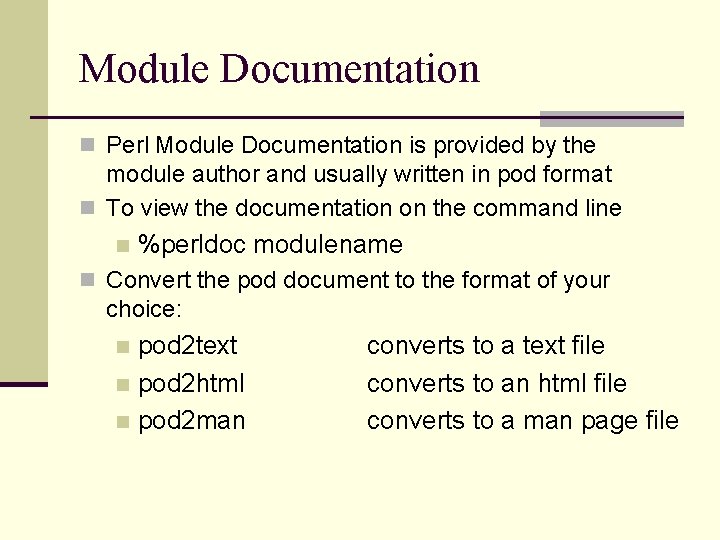 Module Documentation n Perl Module Documentation is provided by the module author and usually