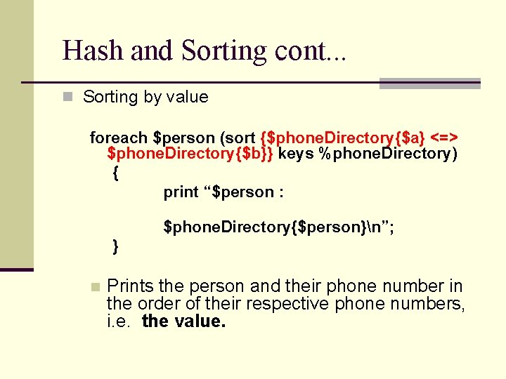 Hash and Sorting cont. . . n Sorting by value foreach $person (sort {$phone.