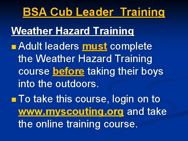 BSA Cub Leader Training Weather Hazard Training n Adult leaders must complete the Weather