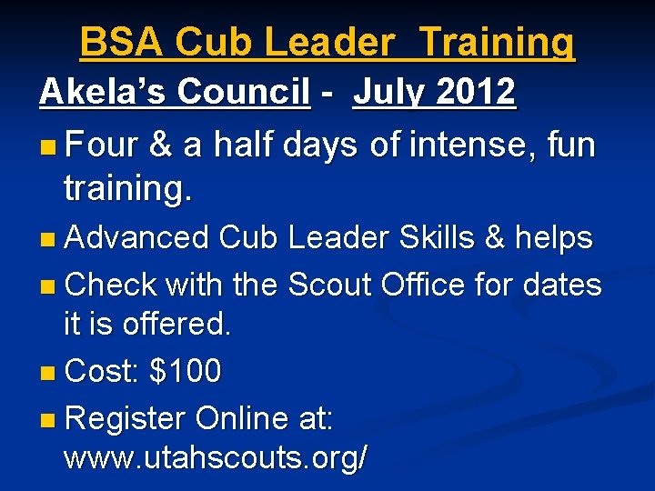 BSA Cub Leader Training Akela’s Council - July 2012 n Four & a half