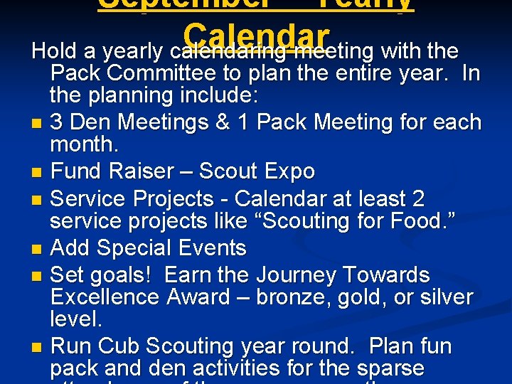 September – Yearly Calendar Hold a yearly calendaring meeting with the Pack Committee to