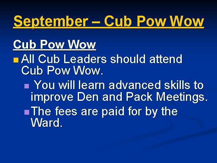 September – Cub Pow Wow n All Cub Leaders should attend Cub Pow Wow.