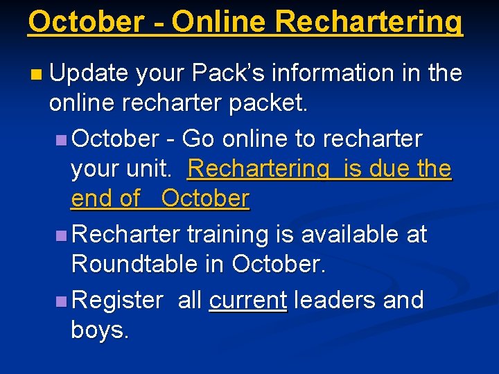 October - Online Rechartering n Update your Pack’s information in the online recharter packet.