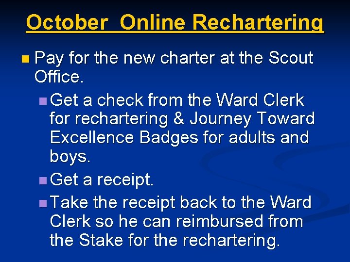 October Online Rechartering n Pay for the new charter at the Scout Office. n