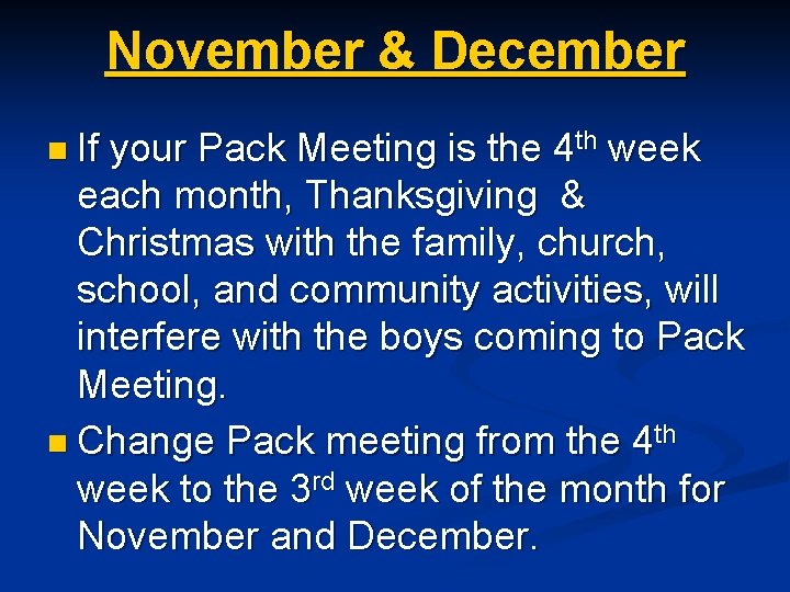 November & December n If your Pack Meeting is the 4 th week each