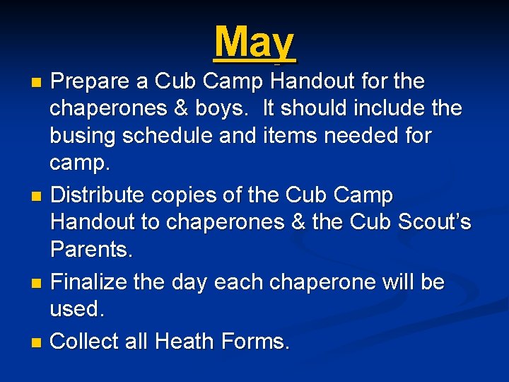 May Prepare a Cub Camp Handout for the chaperones & boys. It should include