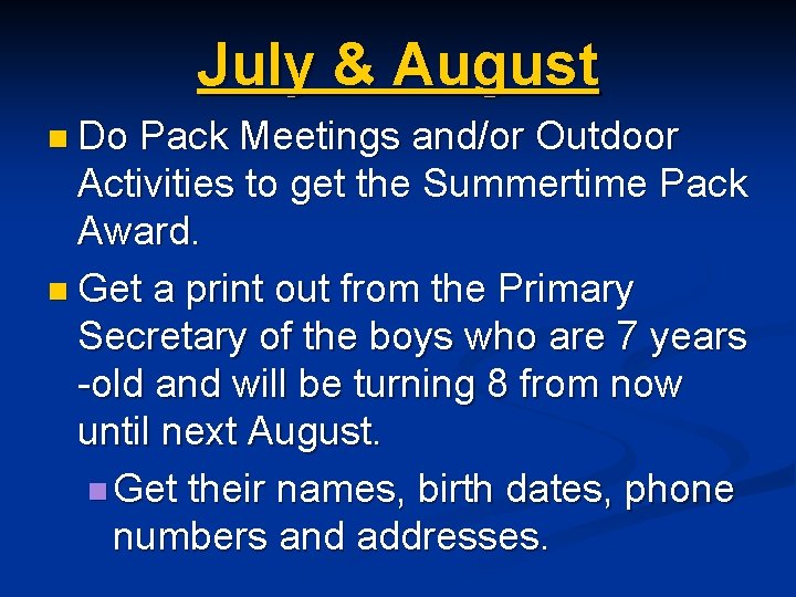 July & August n Do Pack Meetings and/or Outdoor Activities to get the Summertime