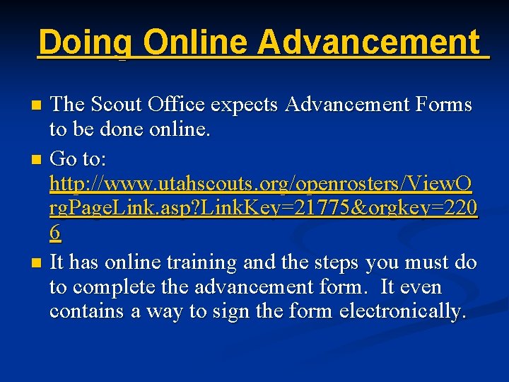 Doing Online Advancement The Scout Office expects Advancement Forms to be done online. n